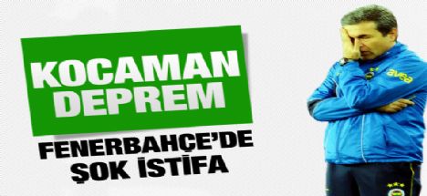 Aykut Kocaman görevinden istifa etti