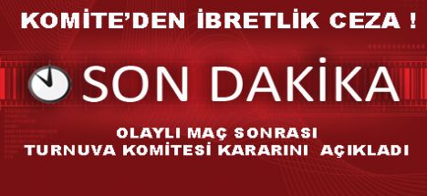 TURNUVA KOMİTESİ ALDIĞI KARARLARI AÇIKLADI