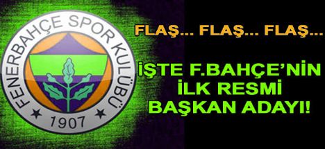 Fenerbahçe'nin ilk resmi başkan aday
