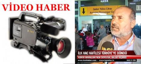 İlk hacı kafilesi Türkiye'ye döndü!