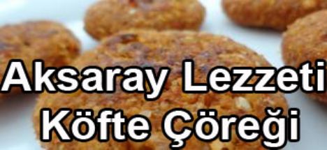 Bir Aksaray Lezzeti: Köfte Çöreği