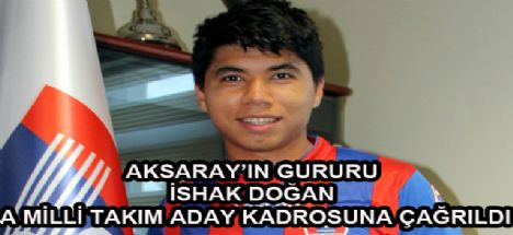 Aksaray'ın Gururu İshak Doğan A milli Takım Aday Kadrosuna çağrıldı