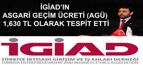 İGİAD’ın Asgari Geçim Ücreti (AGÜ) 1,630 TL