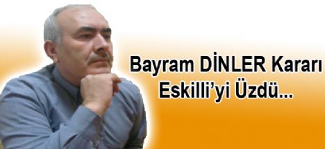 Bayram Dinler'in listede olmaması Eskilliyi üzdü