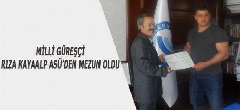 Milli Güreşçi Rıza Kayaalp ASÜ’den Mezun Oldu