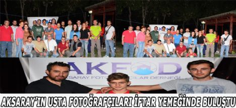 Aksaray’ın usta fotoğrafçıları iftar yemeğinde buluştu
