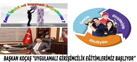 Başkan Koçaş “uygulamalı girişimcilik eğitimlerimiz başlıyor”