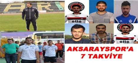 Aksarayspor’a 7 Takviye!