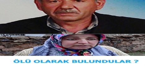 Kayıp Yaşlı Çift ölü bulundu