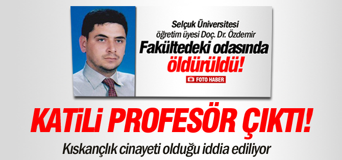 Katili meslektaşı Profesör çıktı!