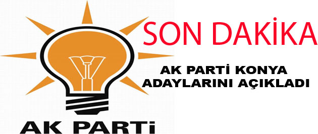 İşte AK Parti'nin Konya adayları