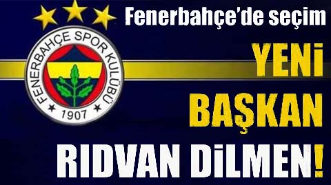 Fenerbahçe'nin yeni başkanı  Rıdvan Dilmen oldu!