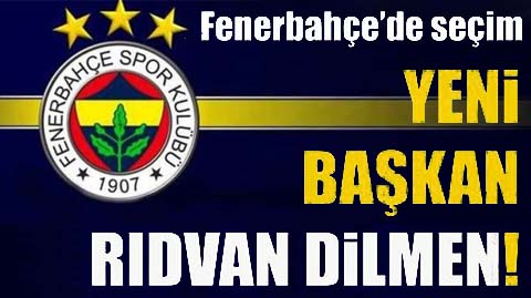 Fenerbahçe'nin yeni başkanı Rıdvan Dilmen oldu!