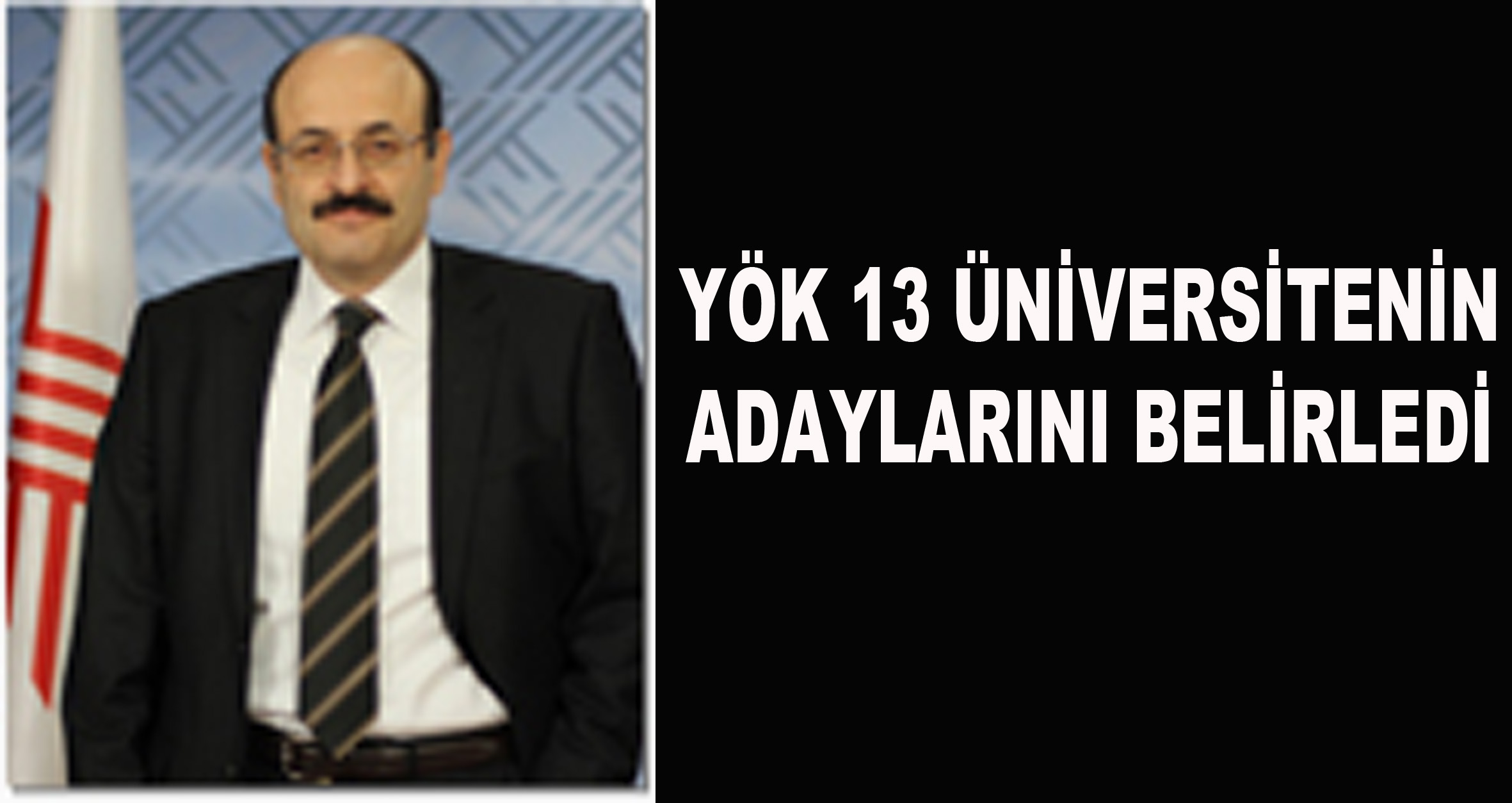 YÖK 13 Üniversitenin Rektör Adaylarını Belirledi