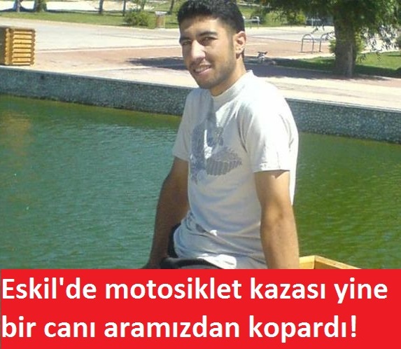 Eskil'de Motosiklet kazası yine bir can aldı