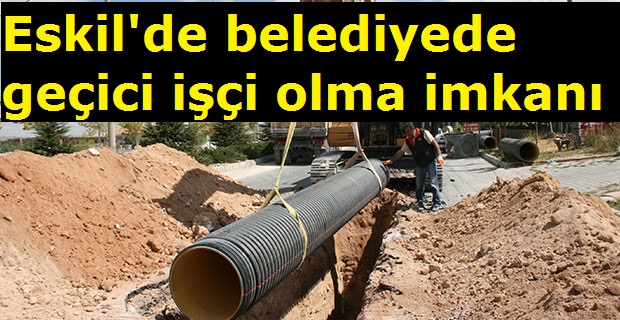 Eskil’de ikamet edenlere Belediye’de geçici işçi olma imkanı