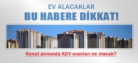 Konut alımında KDV oranları ne olacak?
