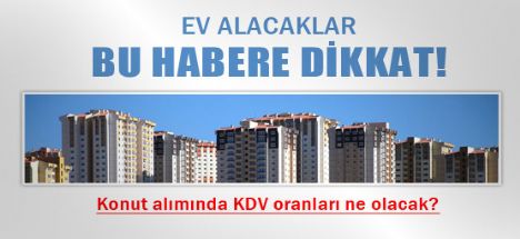 Konut alımında KDV oranları ne olacak?