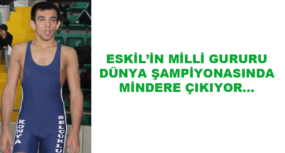 Eskil’in Millî Gururu Yarın Brezilya’da Mindere çıkacak