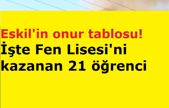 Eskil'in onur tablosu! İşte Fen Lisesi'ni kazananlar