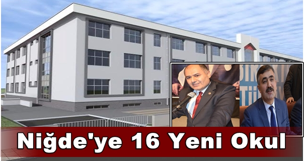 İşte Bu Niğde'ye 16 Yeni Okul