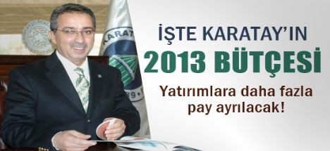 İşte Karatay Belediyesi'nin 2013 bütçesi