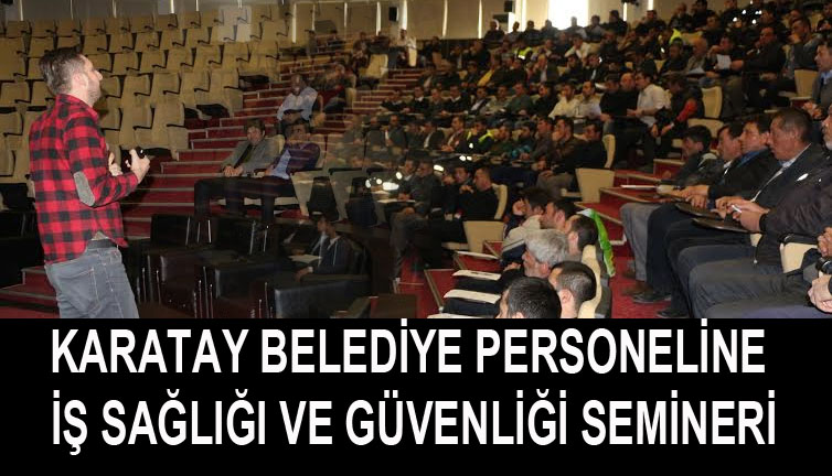 Karatay Belediye Personeline İş Sağlığı ve Güvenliği Semineri