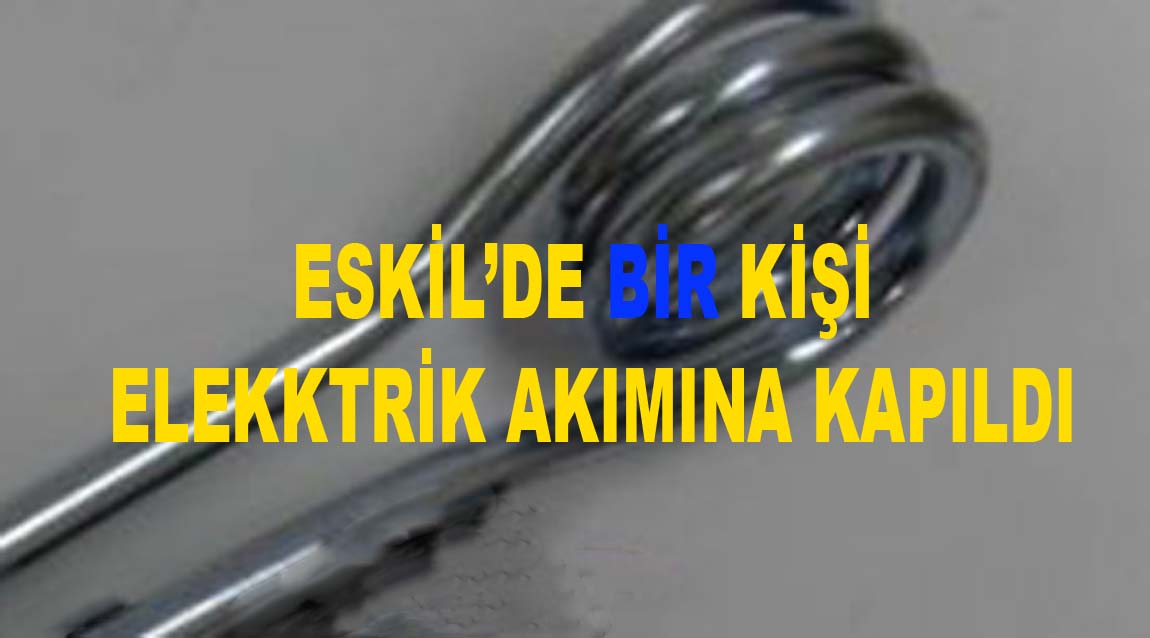 Eskil’de Su Isıtıcısı bir kişinin ölümüne neden oluyordu?