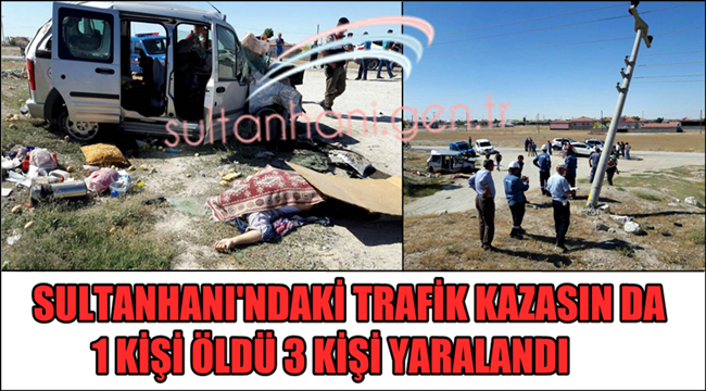 Sultanhanında Trafik Kazası Ölü ve Yaralılar Var