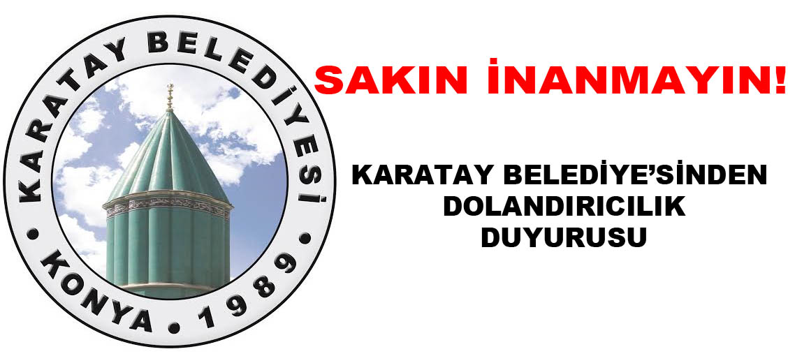 Karatay Belediyesinden Dolandırıcılık Duyurusu