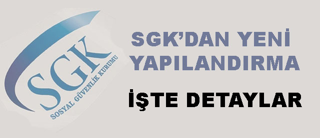 Aksaray SGK’dan Yeni Yapılandırma açıklaması!