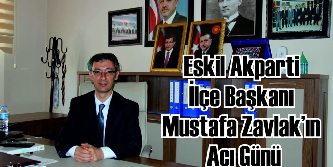 Mustafa Zavlak'ın acı günü