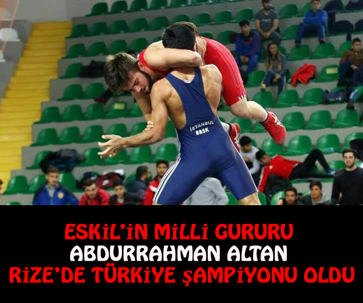 Eskil’in Gururu, “Abdurrahman Altan Türkiye Şampiyonu oldu!”