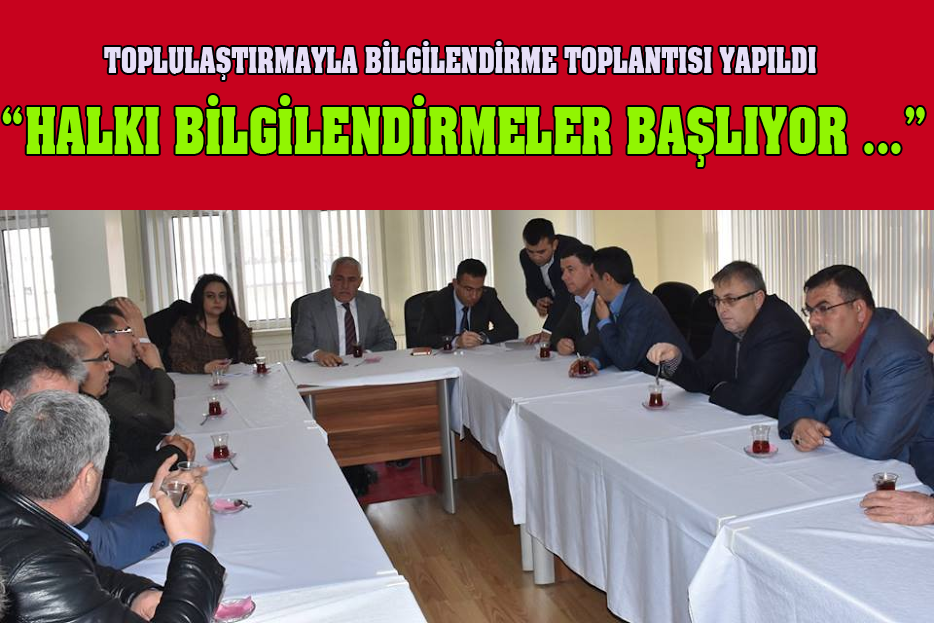 Toplulaştırmayla İlgili Bilgilendirme Toplantısı Yapıldı, “Halkı Bilgilendirmeler Başlıyor”