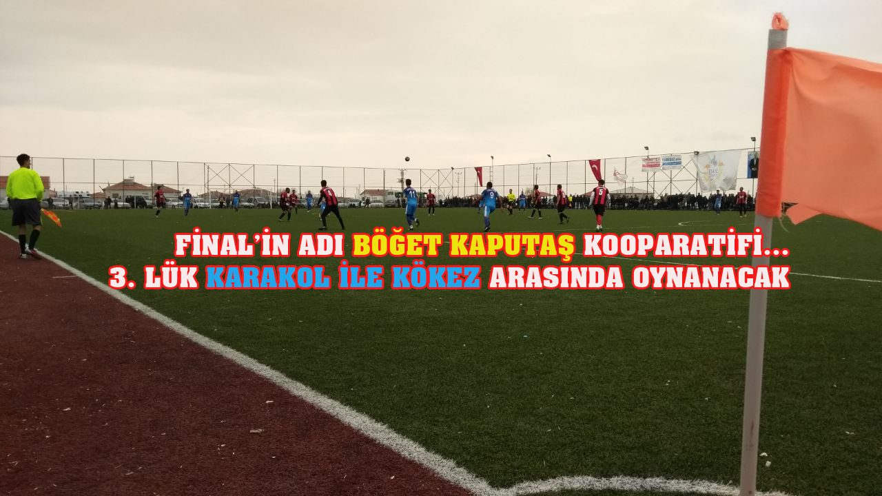 Final’in adı Kaputaş Kooperatifi - Böğet!