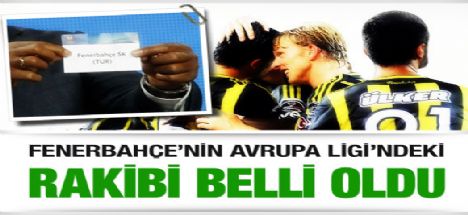 Fenerbahçe'nin rakibi belli oldu