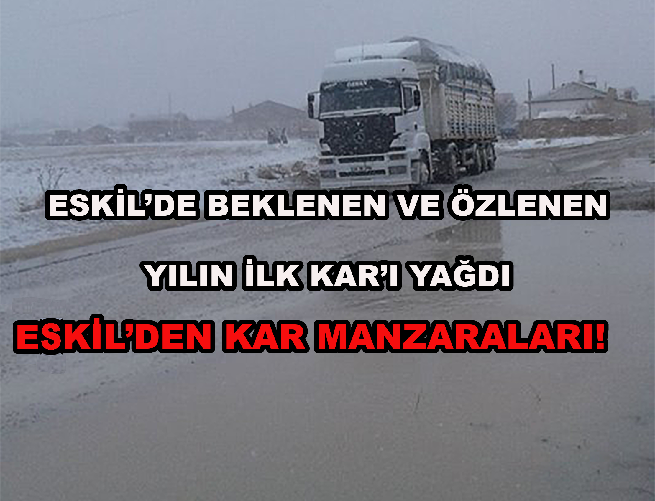 Eskil’e yılın ilk karı yağdı