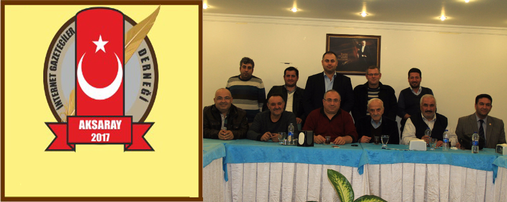 Aksaray İnternet Gazeteciler Cemiyeti İlk Toplantısını yaptı