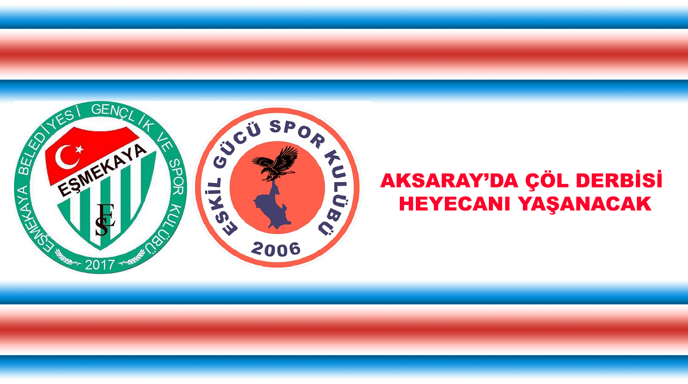 Eskilgücüspor'la Eşmekayaspor karşı karşıya gelecek!