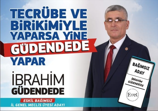 Bağımsız Aday Güdendede, 'Aksaray'da Eskil'i Temsil Edecek Bir Abi Gerek'