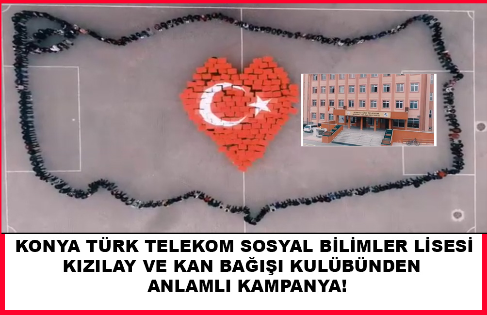 Konya Türk Telekom Sosyal Bilimler Lisesi Kızılay ve Kan Bağışı Kulübünden  anlamlı kampanya!