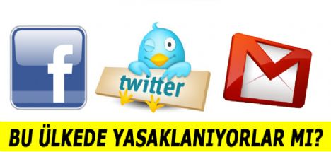 Bu Ülkede Twitter Facebook ve Gmail'i yasaklıyor