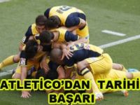 Atletico tarih yazdı!