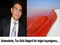 Güdendede, Tuz Gölünün  değerinin yeterince anlayamadık!
