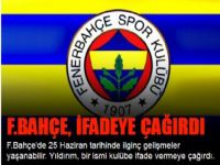 Fenerbahçe o ismi  ifadeye çağırdı