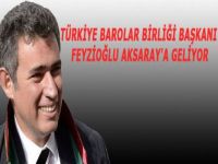 Türkiye Barolar Birliği Başkanı Feyzioğlu Aksaray'a Geliyor