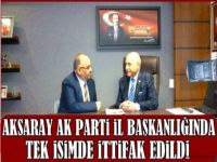 Ak Parti Aksaray İl Başkanlığında Tek İsimde İttifak Edildi