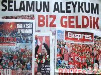 Balıkesir yerel basınının Süper Lig coşkusu!