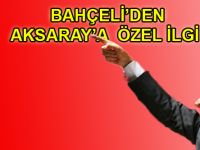 Bahçeli'den Aksaray'a Özel İlgi!