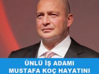 Mustafa Koç hayatını kaybetti